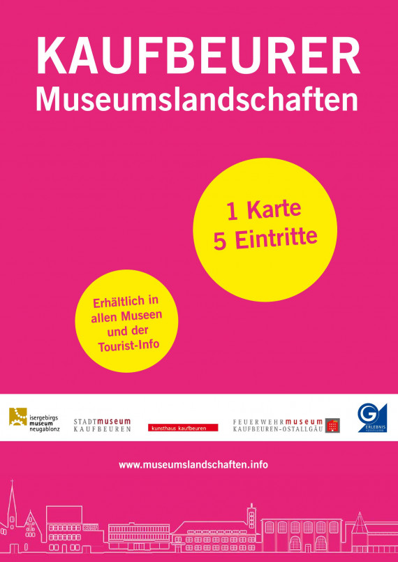 Plakat der Kaufbeurer Museumslandschaften, Hintergrund rosa, in zwei gelben Kreisen 1 Karte 5 Eintritte und Erhältlich in allen Museen und der Tourist-Info, unten Aufzählung der Kaufbeurer Museen
